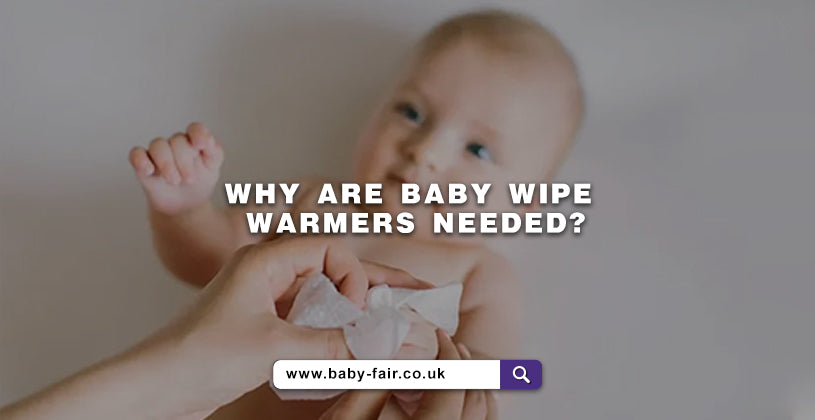 Why are Baby Wipe Warmers Needed?
