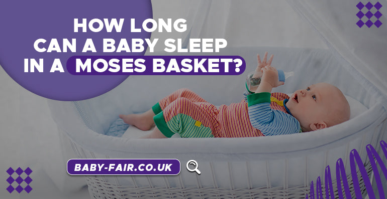 How long can a baby sleep in a moses basket?
